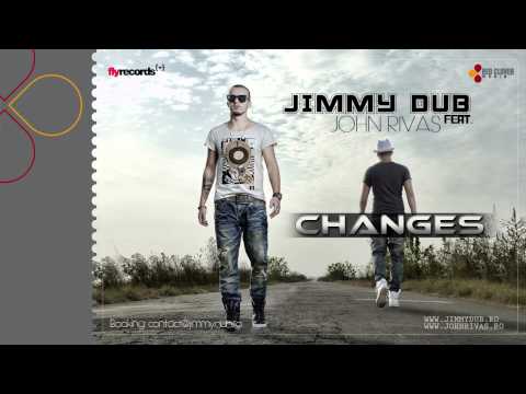 Jimmy Dub feat. John Rivas - Changes (Official Music 2011).mp4