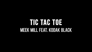 Meek Mill - Tic Tac Toe (ft. Kodak Black) (Lyrics)