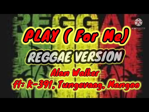 PLAY (for me ) • REGGAE VERSION - Alan Walker ft: k-391, Tungevaag, Mangoo [chill-out music]