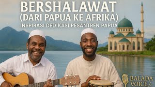 Download lagu PAPUA BERSHALAWAT| Balada Voice  mp3