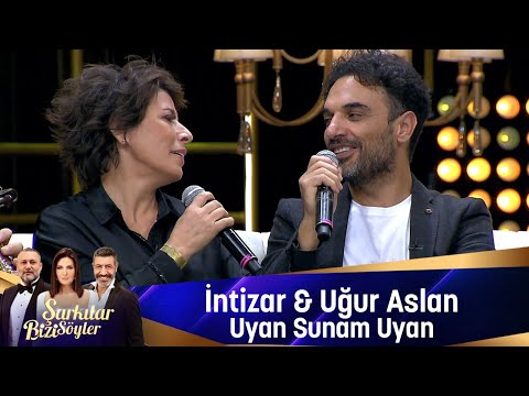 İntizar & Uğur Aslan - UYAN SUNAM UYAN