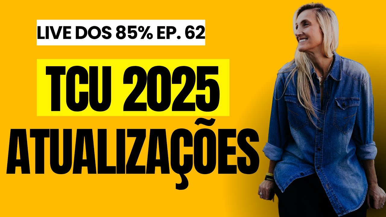 TCU 2025 - ATUALIZAÇÕES - Live dos 85% - EP. 62