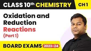 Oxidation and Reduction Reactions (Part 1) - Chemical Reactions and Equations | Class 10 Chemistry
