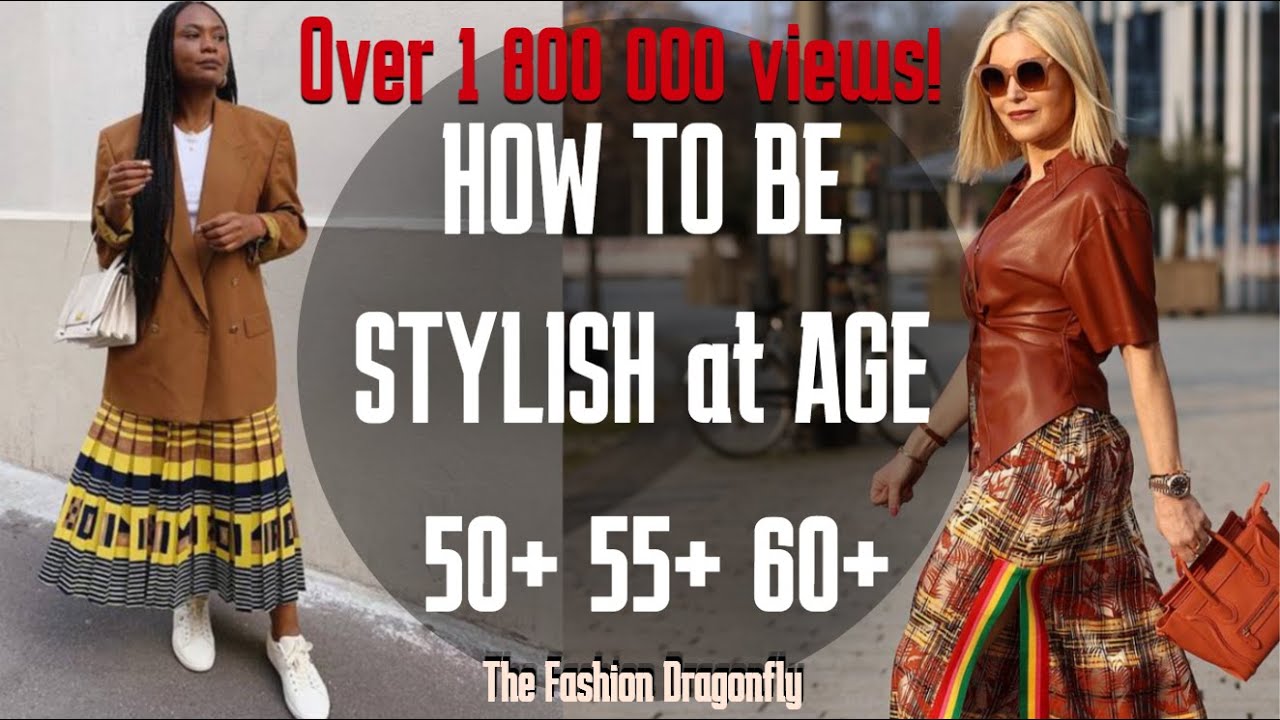 HOW TO BE STYLISH AT AGE 50+ 55+ 60+ ~FASHION WOMEN ~ FASHION DRAGONFLY