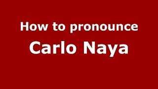 How to pronounce Carlo Naya