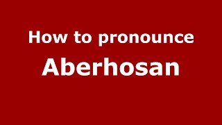 How to pronounce Aberhosan