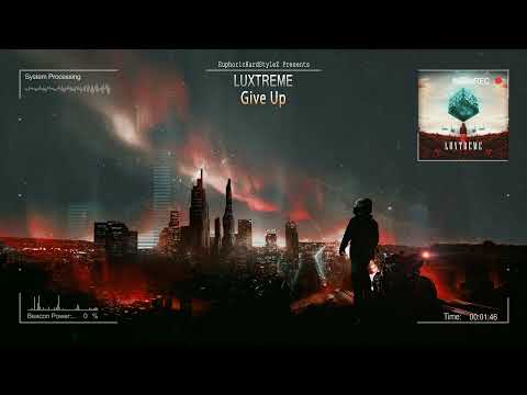 Luxtreme - Give Up [HQ Edit]