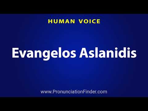 How To Pronounce Evangelos Aslanidis
