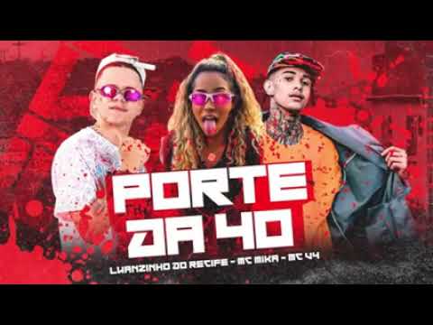 LUANZINHO DO RECIFE, MC V4 E MC MIKA - PORTE DA 40 - REMIX BREGA FUNK17