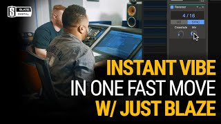 Add INSTANT VIBE in One Fast Move w/ Just Blaze 🔥