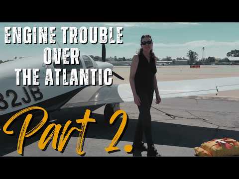 Flying a Single Engine Mooney from California to Europe: Engine Trouble Over the Atlantic (Part 2)
