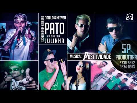 MC TOCHA E DADÁ BOLADÃO, DANILO E NEDVED, PATO PROBLEMA E JULINHA - POSITIVIDADE - MÚSICA NOVA
