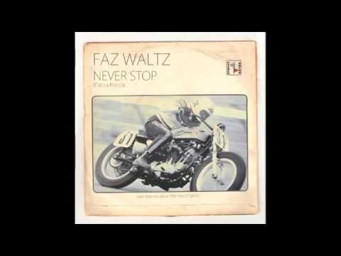 FAZ WALTZ / Never Stop (2010)