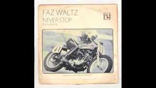 FAZ WALTZ / Never Stop (2010)