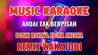 Download lagu ANDAI TAK BERPISAH ~ KARAOKE REMIX WAKATOBI ~ DOSNI ROHA & ICHA ANISA mp3