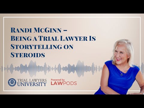 Randi McGinn – Being a Trial Lawyer Is Storytelling on Steroids
