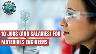 10 Materials Science and Engineering Jobs and Salaries