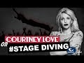 Courtney Love on "Stage Diving" Ep7 