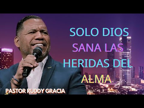 SOLO DIOS SANA LAS HERIDAS DEL ALMA   Bishop Ruddy Gracia 2025