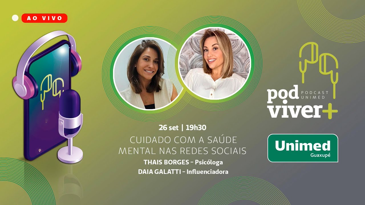 Pod Viver + Unimed Guaxupé - Cuidado com a saúde mental nas redes sociais.