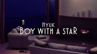 Hyuk (혁) - Boy With A Star but it's your neighbor having good taste [USE HEADPHONES]