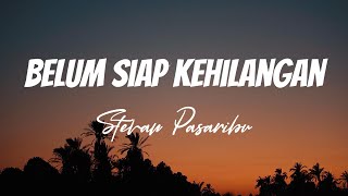 Download lagu Stevan Pasaribu - Belum Siap Kehilangan | Lirik Video mp3 Download lagu Stevan Pasaribu - Belum Siap Kehilangan | Lirik Video mp3