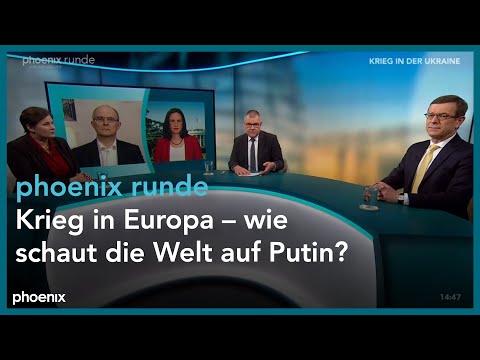 phoenix runde: Krieg in Europa – wie schaut die Welt auf Putin?