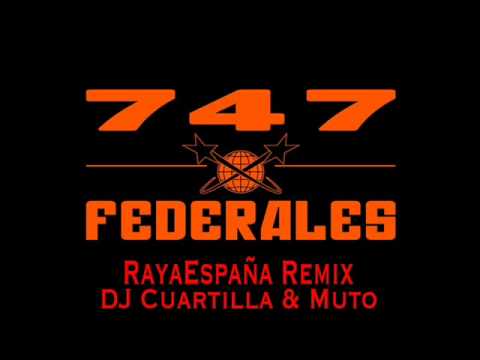 747 FEDERALES - Raya España Aggrepo RMX by CUARTILLA & MUTO