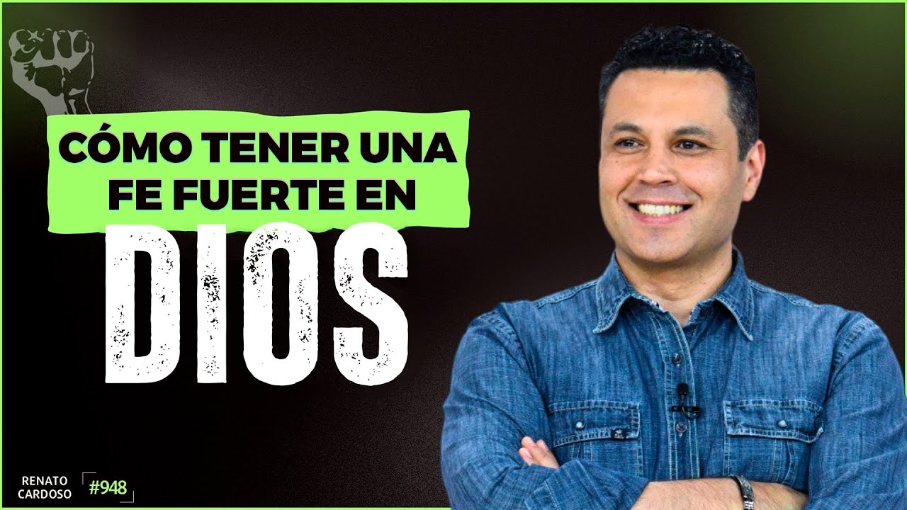 CÓMO TENER UNA FE FUERTE EN DIOS