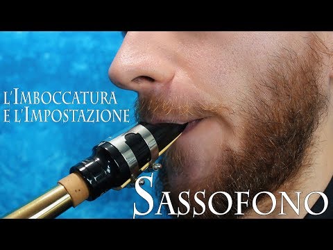 SASSOFONO: l'imboccatura e l'impostazione