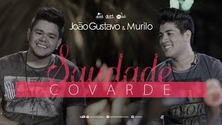 João Gustavo e Murilo - Saudade Covarde