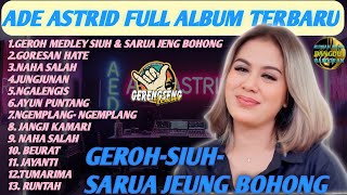 Download lagu ADE ASTRID || GEROH-SIUH – Sarua Jeung Bohong | Full Album Dangdut Sunda Terbaru 2025 mp3