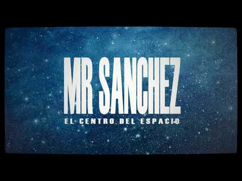 Mr Sanchez – El centro del espacio (vídeo oficial)
