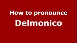 How to pronounce Delmonico