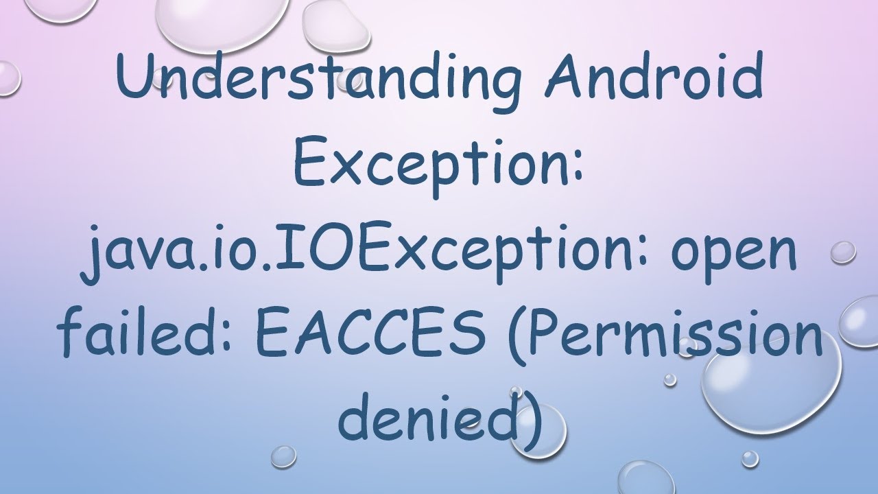 Understanding Android Exception: java.io.IOException: open failed: EACCES (Permission denied)