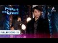 Pyaar Kii Ye Ek Kahaani Memories Of Maithili And Piya S Courage FULL EPISODE 51