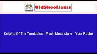 Knights Of The Turntables - Fresh Mess (Jam...Your Radio) 12
