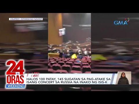 Halos 100 patay, 145 sugatan sa pag-atake sa isang concert sa Russia na inako… 24 Oras Weekend