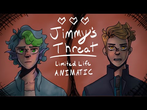 Jimmy’s Threat || Limited Life ANIMATIC