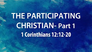 March 17, 2024 | The Participating Christian- Part 1 | Dr. Derek Westmoreland