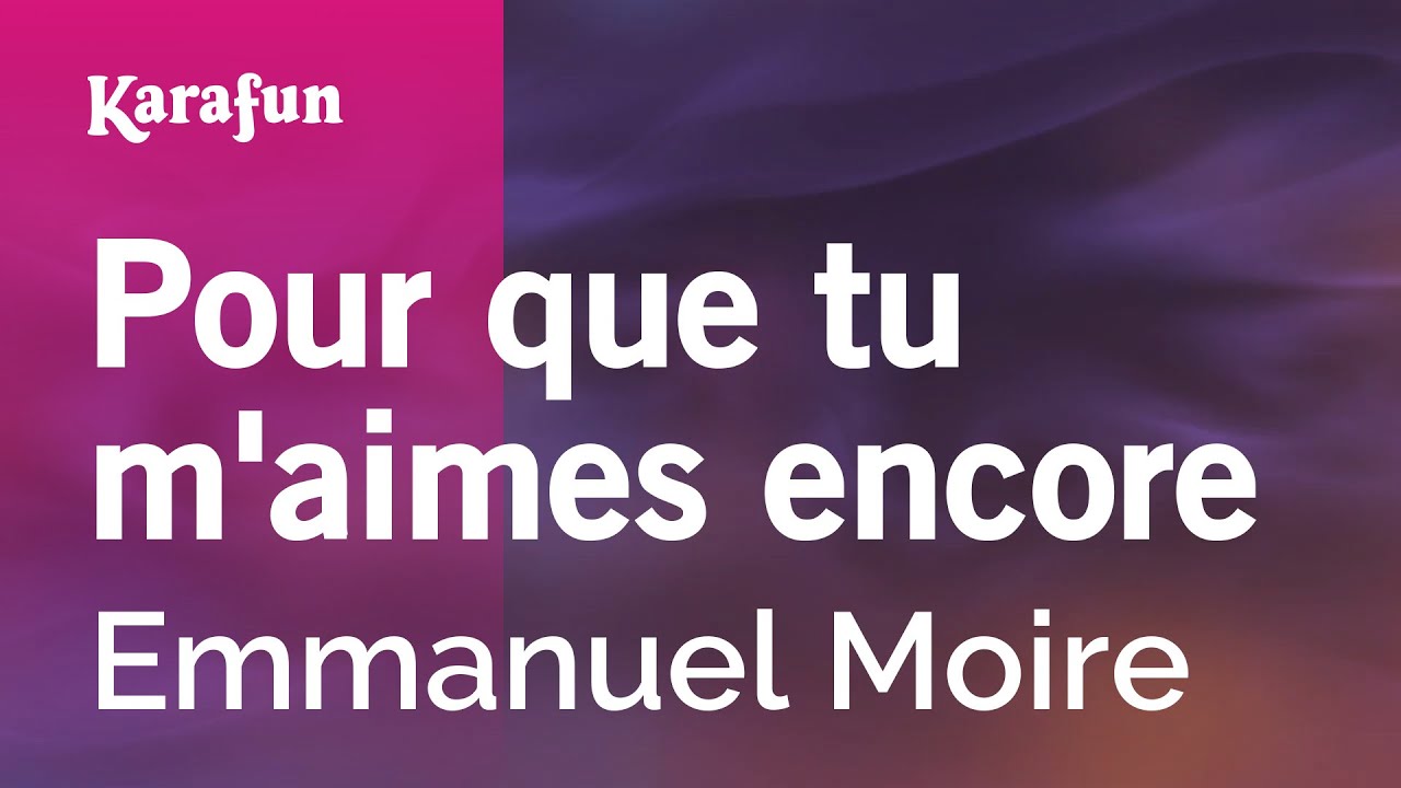 Pour que tu m'aimes encore - Emmanuel Moire | Karaoke Version | KaraFun