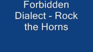 Forbidden Dialect - Rock the Horns