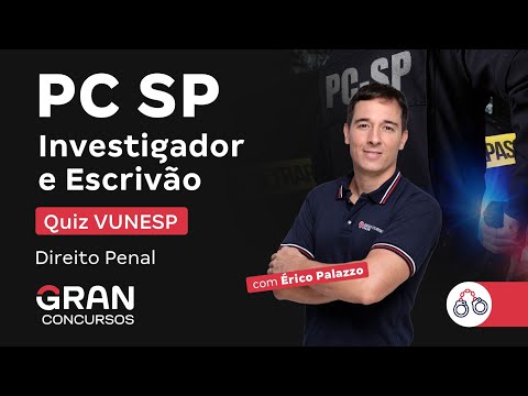 Concurso PC SP Investigador e Escrivão - QUIZ VUNESP | Direito Penal com Érico Palazzo