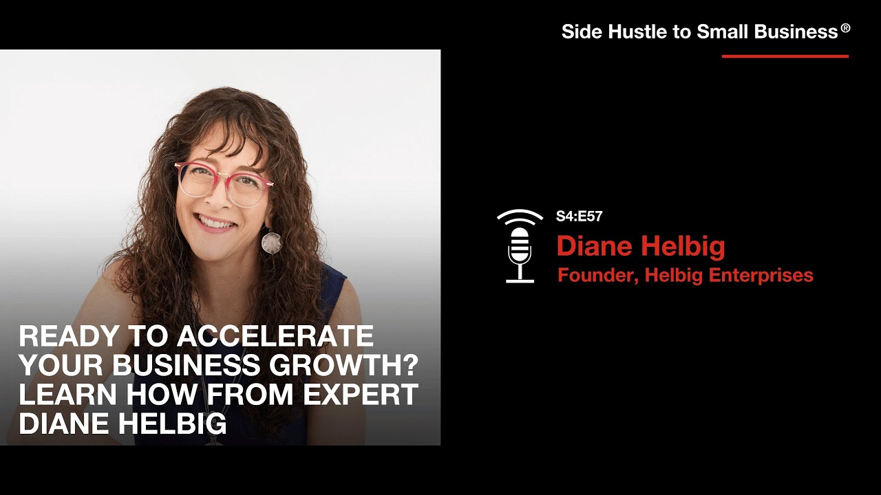Accelerate Your Small Business Growth with Expert Diane Helbig | Side Hustle to Small Business®