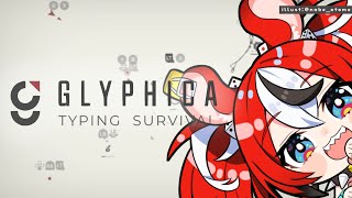 - ≪Glyphica: Typing Survival≫ warming up them fingies