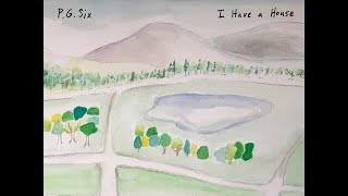 P.G. Six – “I Have a House”