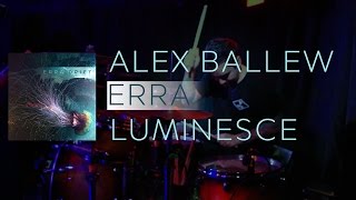 ERRA / LUMINESCE / Alex Ballew [Drum Cam]