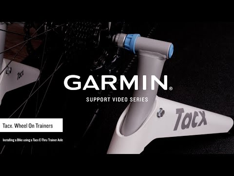 Garmin Support | Tacx® Wheel On Trainers | Installing a Bike Using an E-Thru Trainer Axle