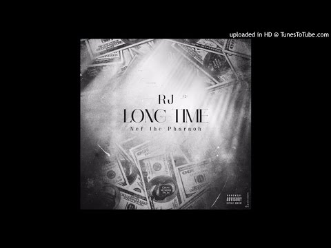 RJ - Long Time (Feat. Nef The Pharaoh)