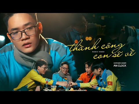 Thành Công Con Sẽ Về - An Clock | Official MV